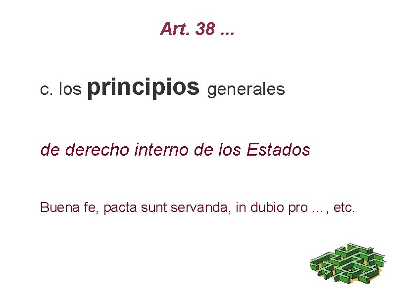 Art. 38. . . c. los principios generales de derecho interno de los Estados