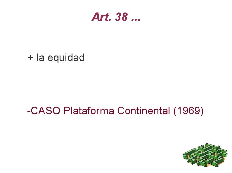 Art. 38. . . + la equidad -CASO Plataforma Continental (1969) 