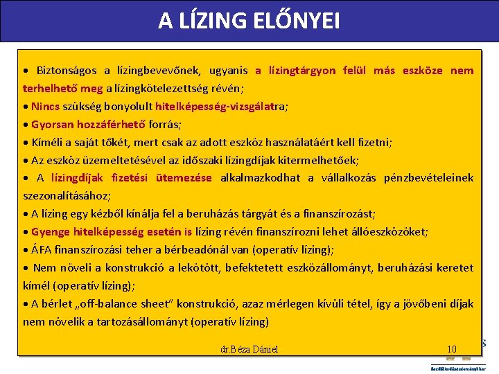 A LÍZING ELŐNYEI · Biztonságos a lízingbevevőnek, ugyanis a lízingtárgyon felül más eszköze nem