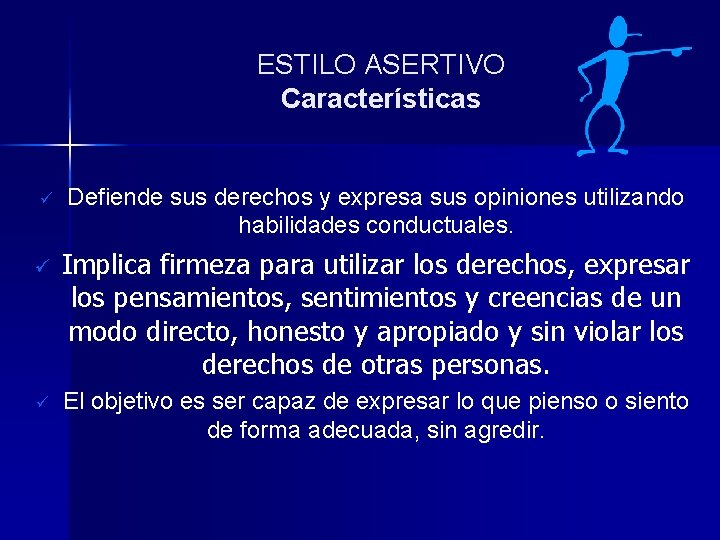 ESTILO ASERTIVO Características ü ü ü Defiende sus derechos y expresa sus opiniones utilizando ESTILO ASERTIVO Características ü ü ü Defiende sus derechos y expresa sus opiniones utilizando