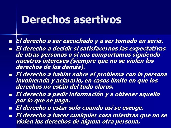 Derechos asertivos n n n El derecho a ser escuchado y a ser tomado Derechos asertivos n n n El derecho a ser escuchado y a ser tomado