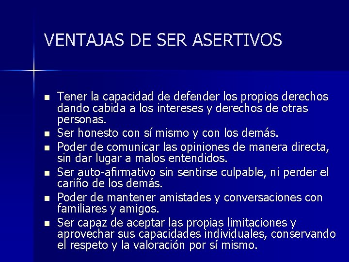 VENTAJAS DE SER ASERTIVOS n n n Tener la capacidad de defender los propios VENTAJAS DE SER ASERTIVOS n n n Tener la capacidad de defender los propios