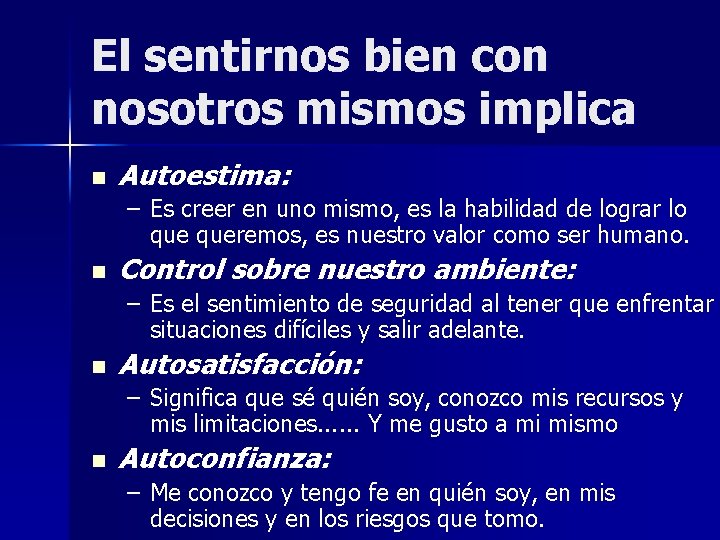 El sentirnos bien con nosotros mismos implica n Autoestima: – Es creer en uno El sentirnos bien con nosotros mismos implica n Autoestima: – Es creer en uno