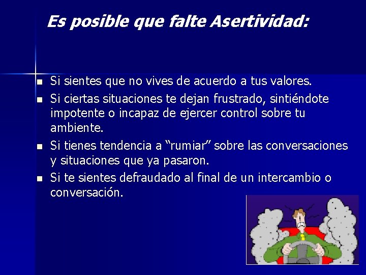 Es posible que falte Asertividad: n n Si sientes que no vives de acuerdo Es posible que falte Asertividad: n n Si sientes que no vives de acuerdo
