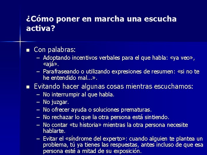¿Cómo poner en marcha una escucha activa? n Con palabras: – Adoptando incentivos verbales ¿Cómo poner en marcha una escucha activa? n Con palabras: – Adoptando incentivos verbales