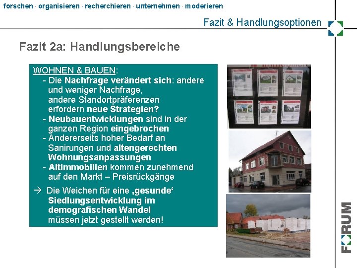 forschen. organisieren. recherchieren. unternehmen. moderieren Fazit & Handlungsoptionen Fazit 2 a: Handlungsbereiche WOHNEN &