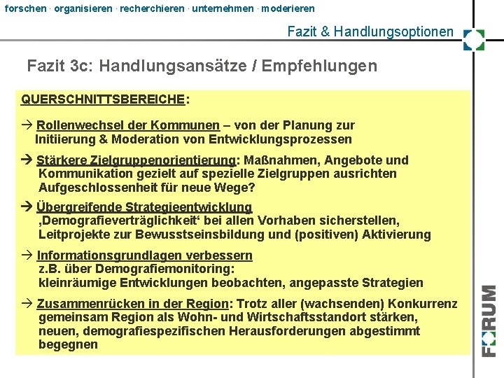 forschen. organisieren. recherchieren. unternehmen. moderieren Fazit & Handlungsoptionen Fazit 3 c: Handlungsansätze / Empfehlungen