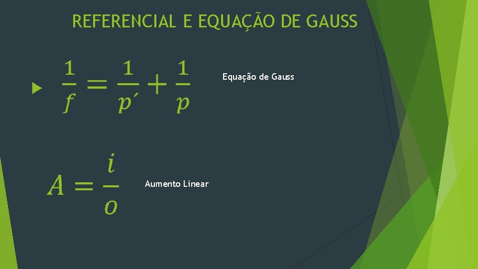 REFERENCIAL E EQUAÇÃO DE GAUSS Equação de Gauss Aumento Linear 
