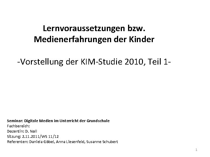 Lernvoraussetzungen bzw. Medienerfahrungen der Kinder -Vorstellung der KIM-Studie 2010, Teil 1 - Seminar: Digitale