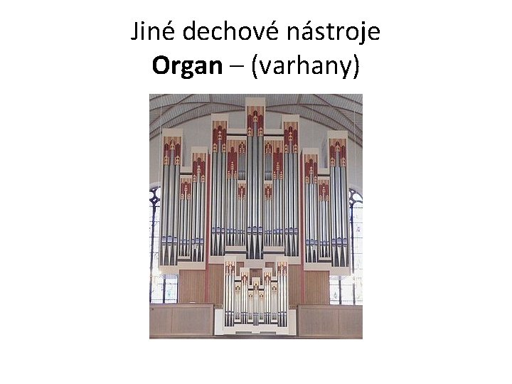 Jiné dechové nástroje Organ – (varhany) 