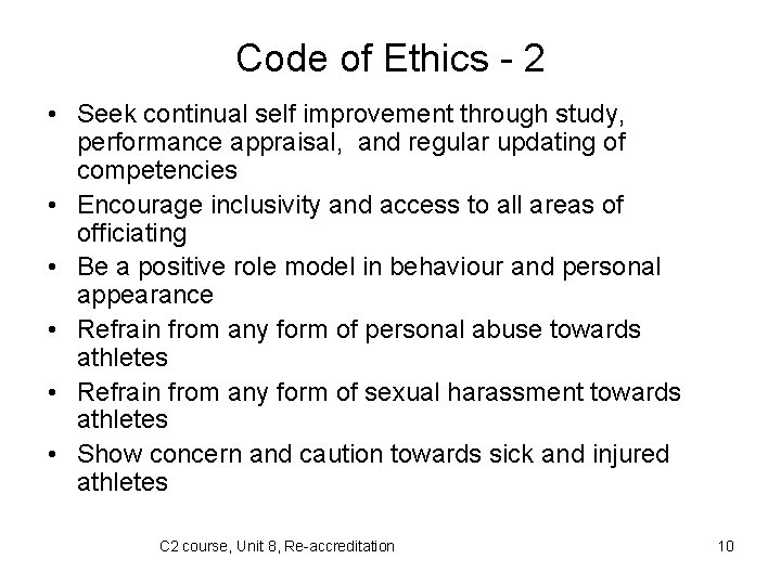 Code of Ethics - 2 • Seek continual self improvement through study, performance appraisal,