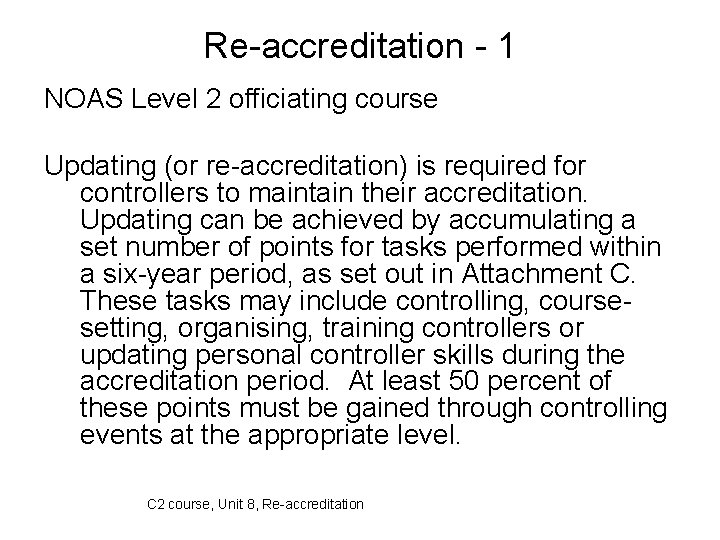 Re-accreditation - 1 NOAS Level 2 officiating course Updating (or re-accreditation) is required for