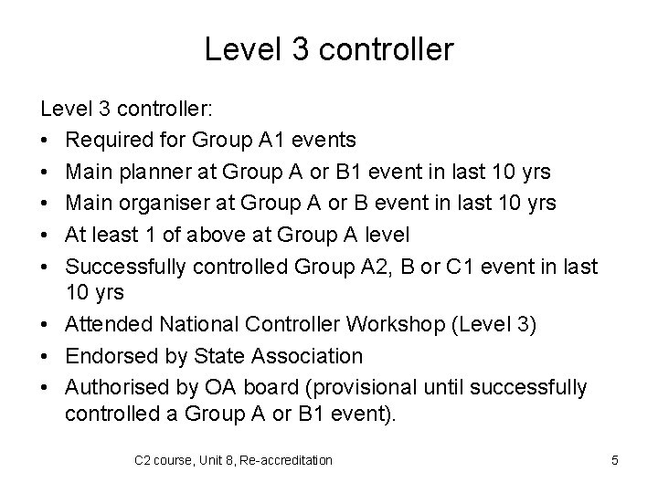 Level 3 controller: • Required for Group A 1 events • Main planner at