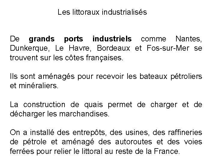 Les littoraux industrialisés De grands ports industriels comme Nantes, Dunkerque, Le Havre, Bordeaux et