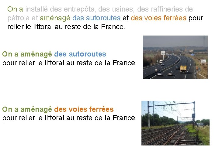 On a installé des entrepôts, des usines, des raffineries de pétrole et aménagé des