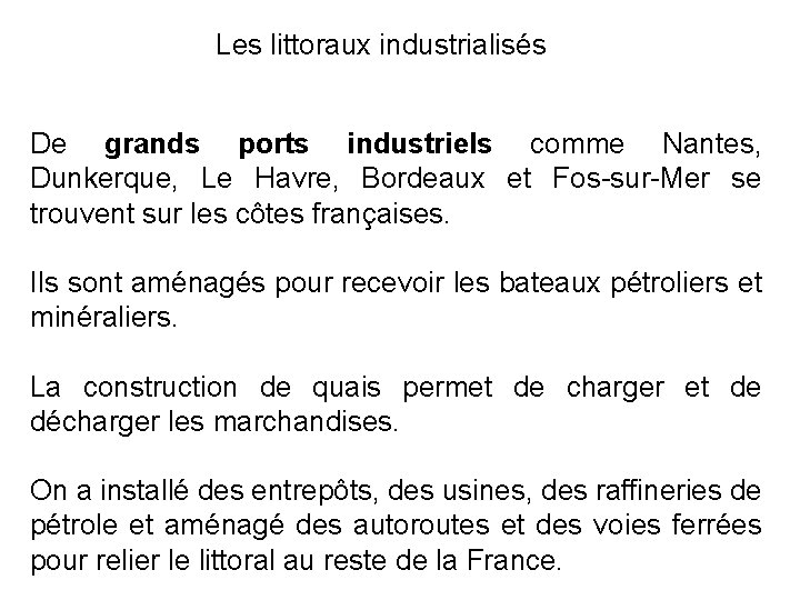 Les littoraux industrialisés De grands ports industriels comme Nantes, Dunkerque, Le Havre, Bordeaux et