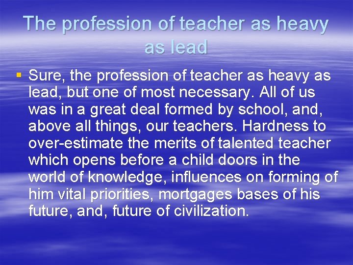 The profession of teacher as heavy as lead § Sure, the profession of teacher