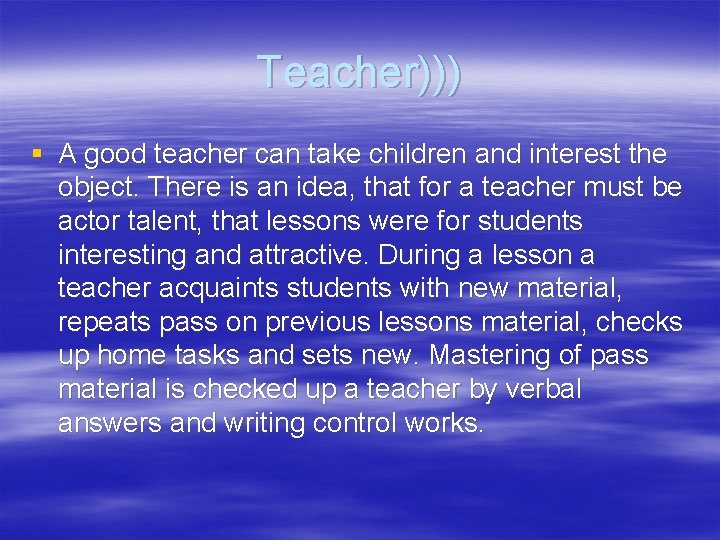 Teacher))) § A good teacher can take children and interest the object. There is