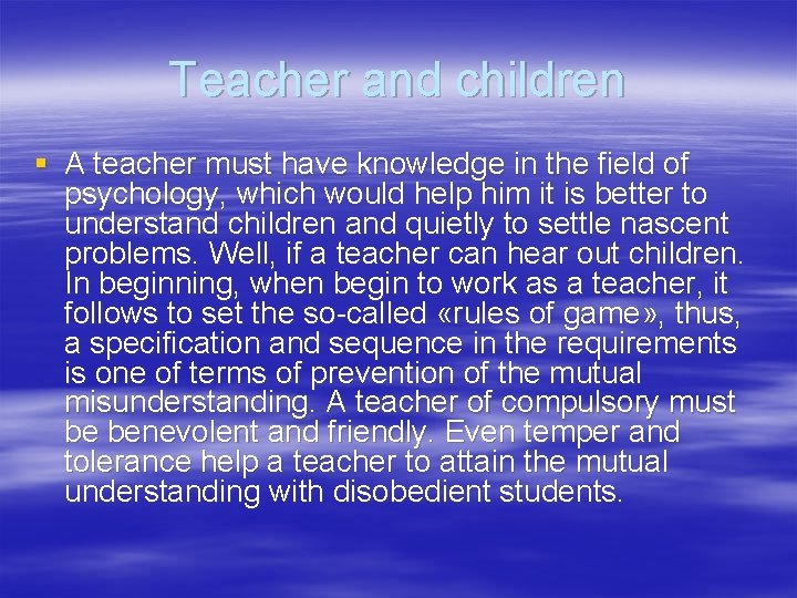 Teacher and children § A teacher must have knowledge in the field of psychology,