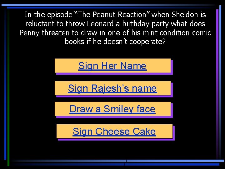 In the episode “The Peanut Reaction” when Sheldon is reluctant to throw Leonard a