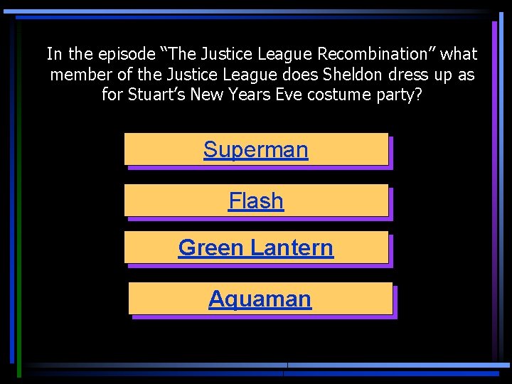 In the episode “The Justice League Recombination” what member of the Justice League does