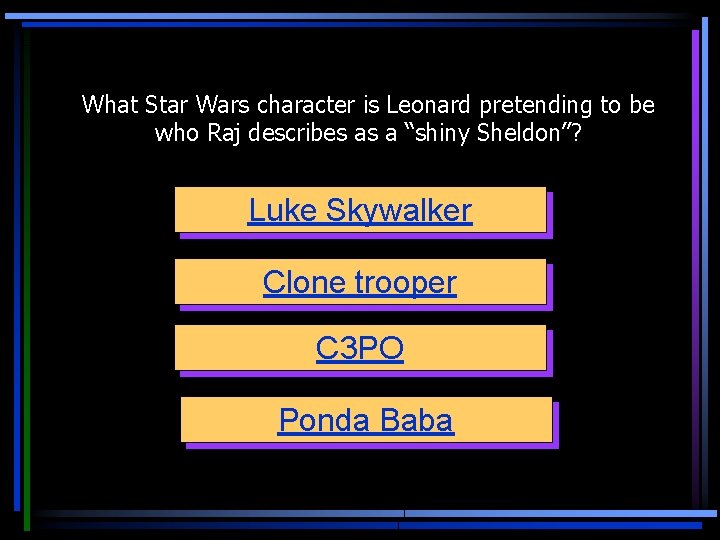 What Star Wars character is Leonard pretending to be who Raj describes as a