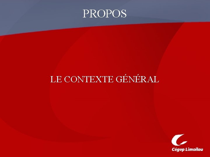 PROPOS LE CONTEXTE GÉNÉRAL 