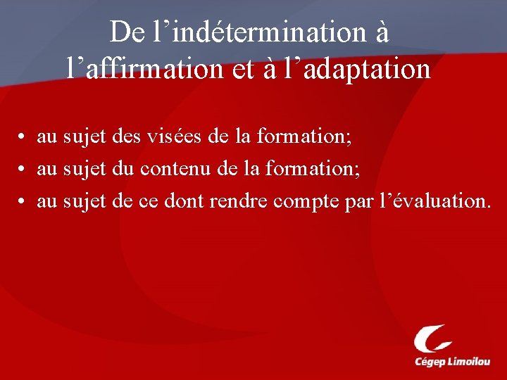 De l’indétermination à l’affirmation et à l’adaptation • au sujet des visées de la