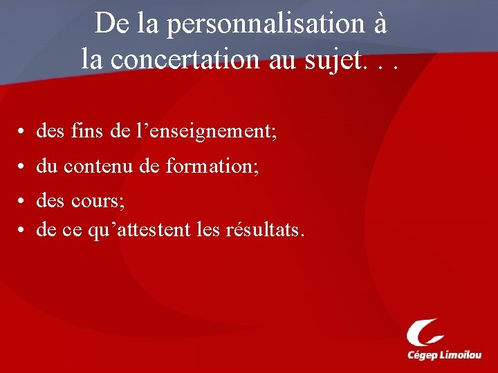 De la personnalisation à la concertation au sujet. . . • des fins de