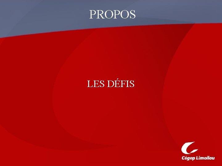 PROPOS LES DÉFIS 