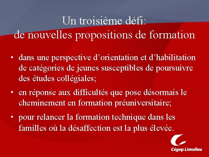 Un troisième défi: de nouvelles propositions de formation • dans une perspective d’orientation et