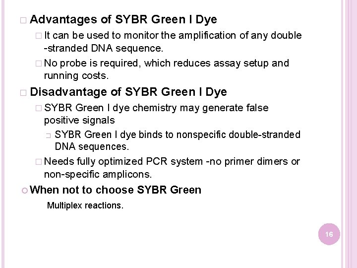 � Advantages of SYBR Green I Dye � It can be used to monitor