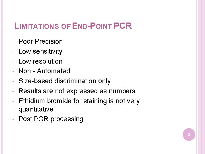 LIMITATIONS OF END-POINT PCR • • Poor Precision Low sensitivity Low resolution Non -