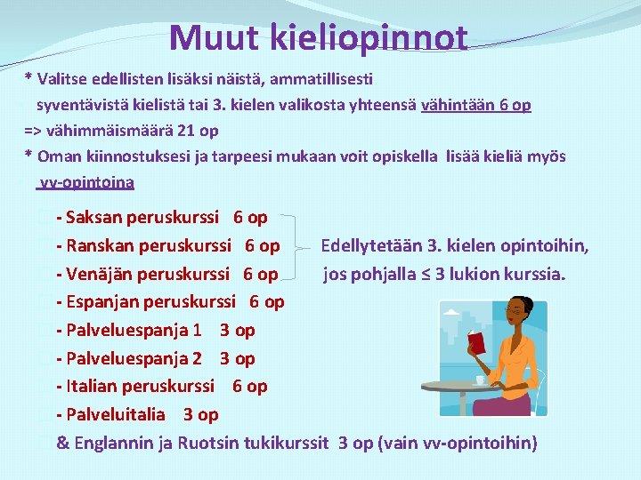 Muut kieliopinnot • * Valitse edellisten lisäksi näistä, ammatillisesti • syventävistä kielistä tai 3.