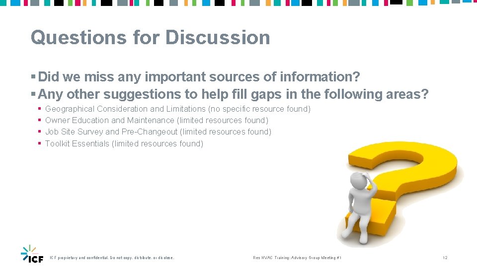 Questions for Discussion § Did we miss any important sources of information? § Any