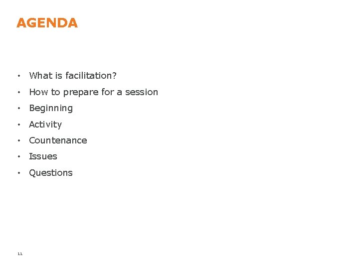 AGENDA • What is facilitation? • How to prepare for a session • Beginning