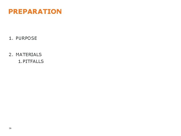 PREPARATION 1. PURPOSE 2. MATERIALS 1. PITFALLS 26 