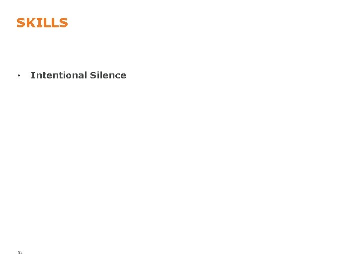 SKILLS • 31 Intentional Silence 