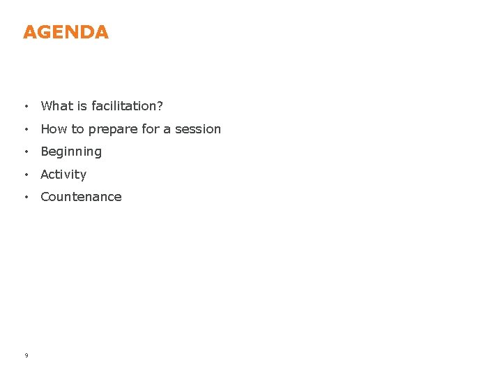 AGENDA • What is facilitation? • How to prepare for a session • Beginning