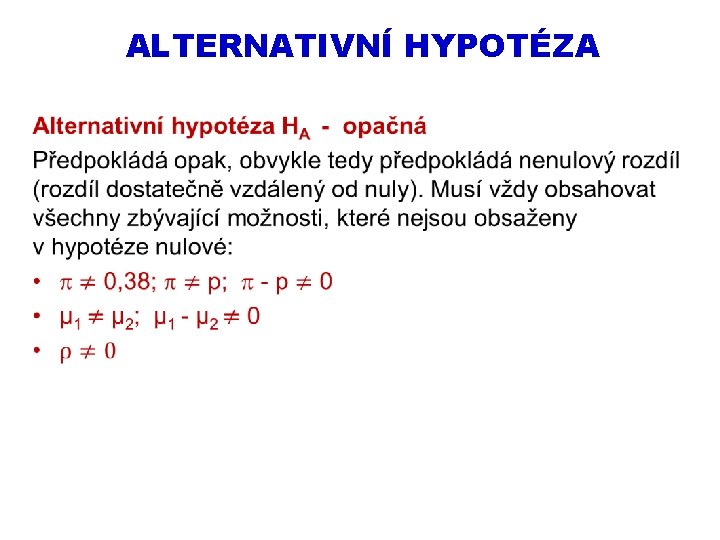 ALTERNATIVNÍ HYPOTÉZA • 