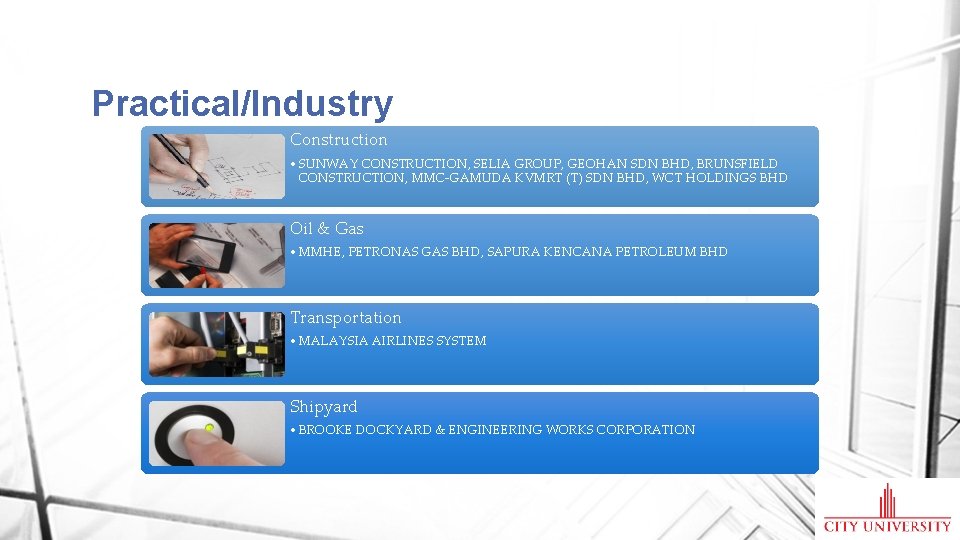 Practical/Industry Construction • SUNWAY CONSTRUCTION, SELIA GROUP, GEOHAN SDN BHD, BRUNSFIELD CONSTRUCTION, MMC-GAMUDA KVMRT