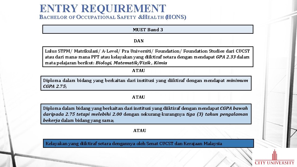 ENTRY REQUIREMENT BACHELOR OF OCCUPATIONAL SAFETY &HEALTH (HONS) MUET Band 3 DAN Lulus STPM/