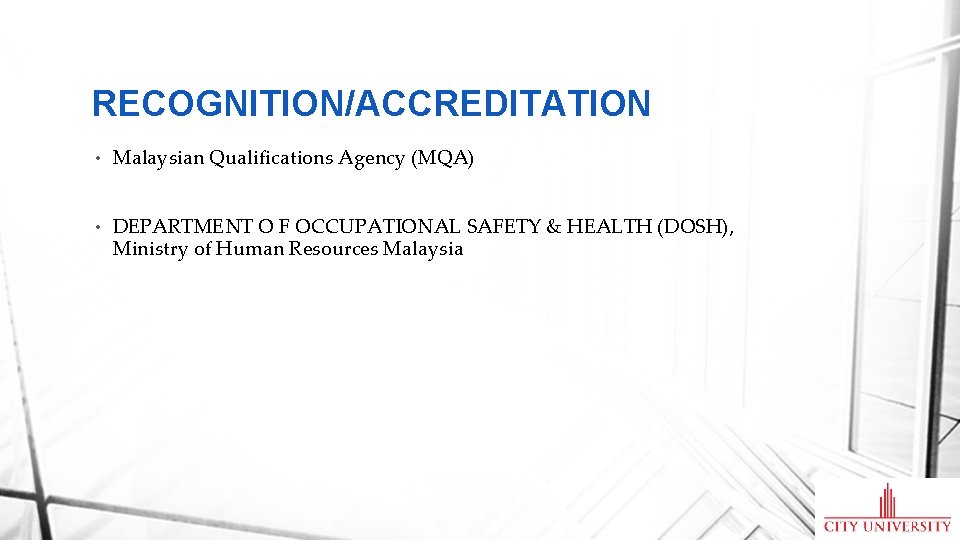 RECOGNITION/ACCREDITATION • Malaysian Qualifications Agency (MQA) • DEPARTMENT O F OCCUPATIONAL SAFETY & HEALTH