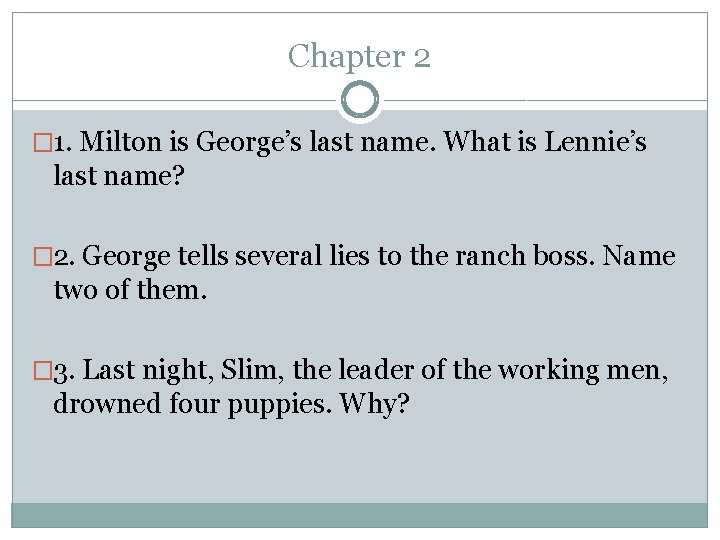 Chapter 2 � 1. Milton is George’s last name. What is Lennie’s last name?