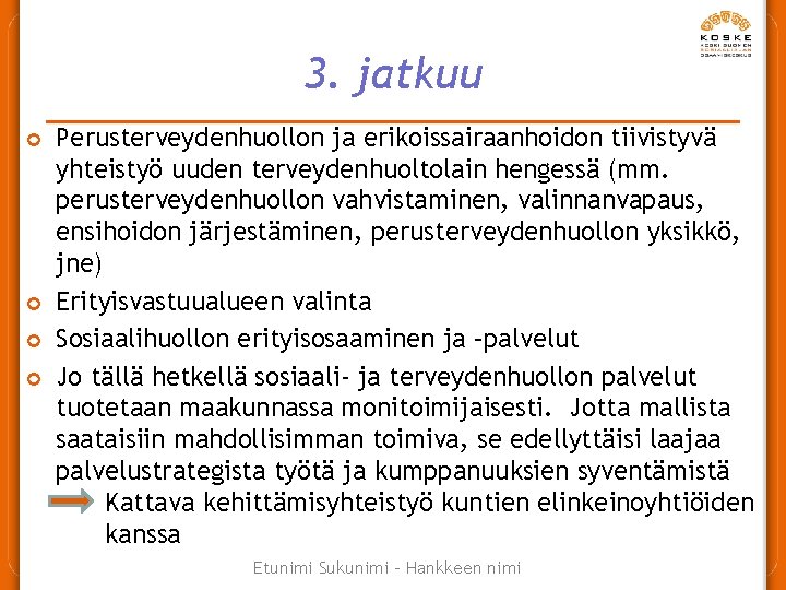 3. jatkuu ¢ ¢ Perusterveydenhuollon ja erikoissairaanhoidon tiivistyvä yhteistyö uuden terveydenhuoltolain hengessä (mm. perusterveydenhuollon