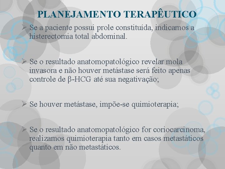 PLANEJAMENTO TERAPÊUTICO Ø Se a paciente possui prole constituída, indicamos a histerectomia total abdominal.