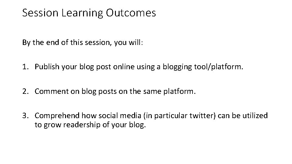 Session Learning Outcomes By the end of this session, you will: 1. Publish your