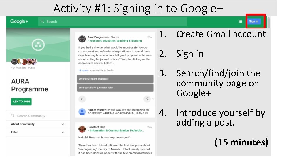 Activity #1: Signing in to Google+ 1. Create Gmail account 2. Sign in 3.