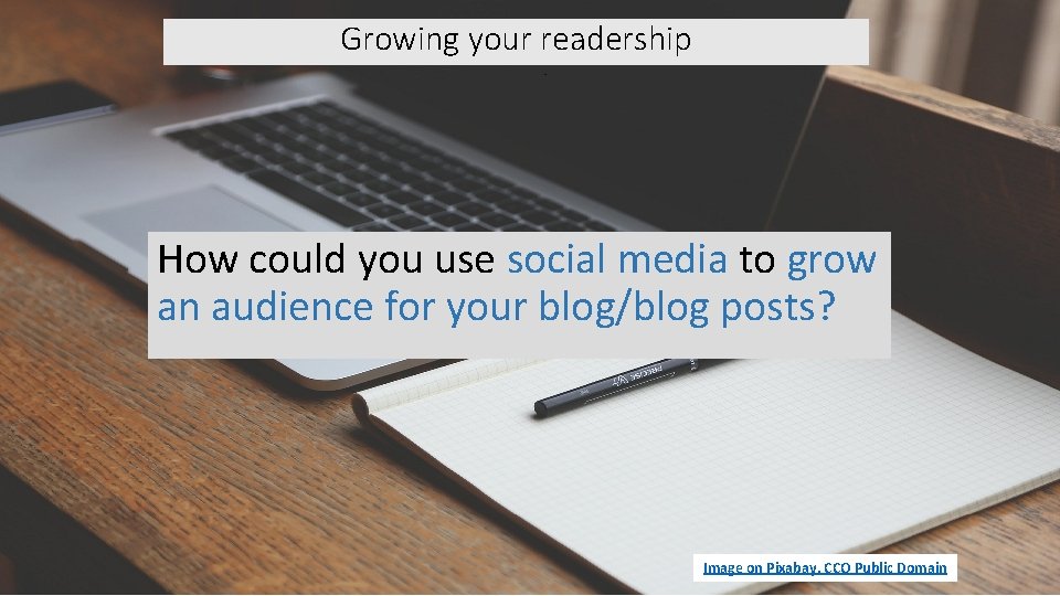 Growing your readership How could you use social media to grow an audience for