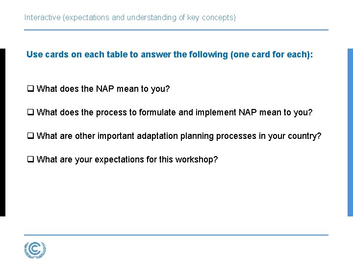 Interactive (expectations and understanding of key concepts) Use cards on each table to answer